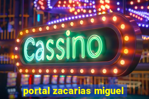 portal zacarias miguel